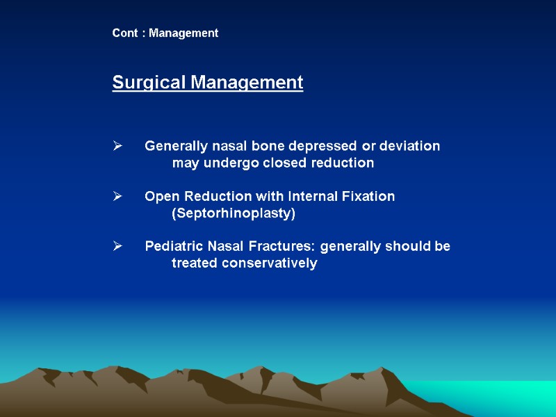 Cont : Management  Surgical Management      Generally nasal bone